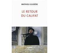 Mathieu Guidère – Le retour du califat – Etude – Broché – Gallimard