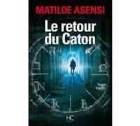 Le retour du caton Matilde Asensi (Auteur), Anne-Carole Grillot (Traduction)