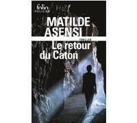 Le retour du Caton Matilde Asensi (Auteur), Anne-Carole Grillot (Traduction)