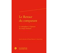 Le Retour du comparant La métaphore à l'épreuve du temps littéraire - Collectif - Classiques Garnier - relié - Etude