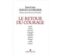 Le Retour du courage Jean-Louis Servan-Schreiber (Auteur), Perla Servan-Schreiber (Préface)