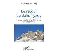 Le retour du dahu-garou Contes et nouvelles au conditionnel futur et au subjonctif passé - Jean-Baptiste Bing - L'harmattan - broché - Roman