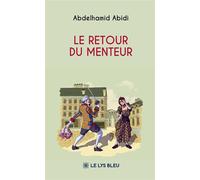 Le retour du menteur - Abdelhamid Abidi - Le Lys Bleu - broché - Théâtre
