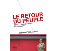 Le retour du peuple De la classe ouvrière au précariat - Clémentine Autain - Stock - broché - Essai