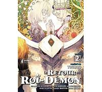 Le Retour du Roi-Démon T02: Le Retour du Roi-Démon qui a décidé de former sa propre guilde de monstres après avoir été salement battu par le héros.