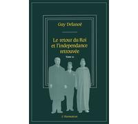 Le retour du roi et l'indépendance retrouvée Tome 3 - Guy Delanoe - L'harmattan - broché - Livre