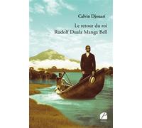 Le retour du roi Rudolf Duala Manga Bell - Calvin Djouari - Du Pantheon Eds - broché - Roman