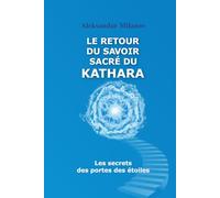 Le retour du savoir sacré du KATHARA: Les secrets des portes des étoiles