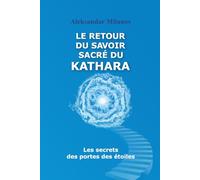 Le retour du savoir sacré du KATHARA: Les secrets des portes des étoiles