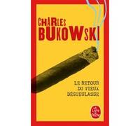 Le Retour du vieux dégueulasse Charles Bukowski (Auteur)