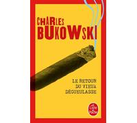 Le Retour du vieux dégueulasse - Charles Bukowski - Lgf - Poche - Roman