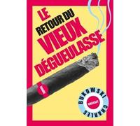Le retour du Vieux dégueulasse Traduit de l'anglais (Etats-Unis) par Alexandre et Gérard Guégan - Charles Bukowski - Grasset - broché - Roman