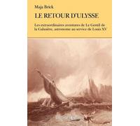 Le Retour D'ulysse - Ou Les Aventures De Guillaume Joseph, Hyacinthe Jean-Baptiste, Le Gnetil De La Galaisière