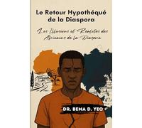 Le Retour Hypothéqué de la Diaspora: Les Illusions et Réalités des Africains de la Diaspora