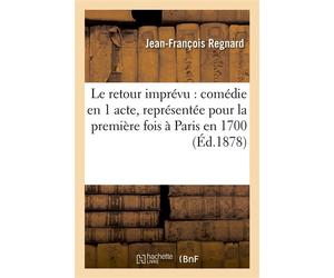 Le retour imprévu : comédie en 1 acte, représentée pour la première fois à Paris en 1700 ; Le bal, ou Le bourgeois de Falaise : comédie en 1 acte (1700) ; La sérénade : comédie en 1 acte - Jean-Franço
