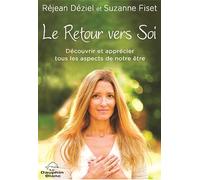 Le Retour vers Soi - Découvrir et apprécier tous les aspects de notre être