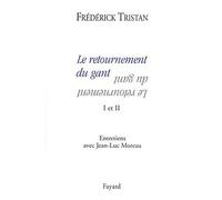 Le retournement du gant I et II Entretiens avec Jean-Luc Moreau - Frédérick Tristan - Fayard - broché - Récit