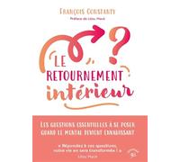 Le Retournement intérieur: Les questions essentielles à se poser quand le mental devient envahissant
