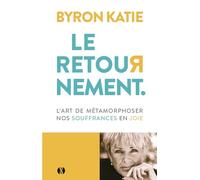Le Retournement - L'art de métamorphoser nos souffrances en joie