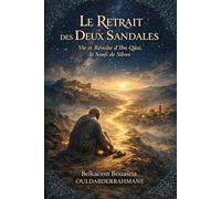 Le Retrait des Deux Sandales: Vie et Révolte d’Ibn Qāsī, le Soufi de Silves