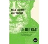 Le retrait - La fragilité de la puissance des Etats-Unis : I Noam Chomsky (Auteur), Vijay Prashad (Auteur), Pascal Marmonnier (Traduction), Angela Davis (Préface)