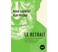 Le retrait: La fragilité de la puissance des Etats-Unis : Irak, Libye, Afghanistan