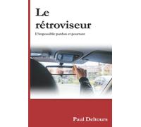 Le rétroviseur: L'impossible pardon et pourtant