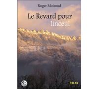 Le Revard pour linceul - Roger Moiroud - Thot Eds - broché - Roman
