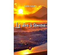 Le rêve à l'envers - Noëlle Xavier - Le Lys Bleu - broché - Roman