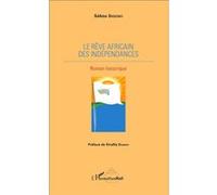 Le rêve africain des indépendances Roman historique - Sékou Sissoko - L'harmattan - broché - Roman