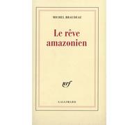 Le Rêve amazonien - Michel Braudeau - Gallimard - broché - Roman
