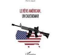 Le rêve américain, un cauchemar - Pierre Jaquet - L'harmattan - broché - Essai
