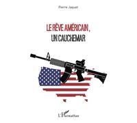 Le rêve américain, un cauchemar - Pierre Jaquet - L'harmattan - broché - Essai