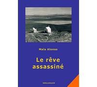 Le rêve assassiné. Roman vrai