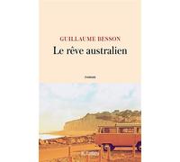 Le rêve australien - Guillaume Besson - Lattes - broché - Roman