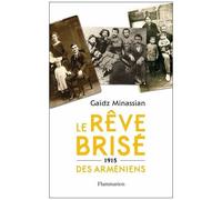 Gaïdz Minassian – Le rêve brisé des Arméniens – 1915 – Étude – Broché – Flammarion