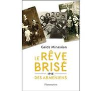 Gaïdz Minassian – Le rêve brisé des Arméniens – 1915 – Étude – Broché – Flammarion