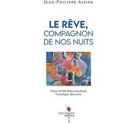 Le rêve, compagnon de nos nuits Jean-Philippe Aizier (Auteur)