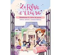 Le Rêve D'eloïse Tome 1 - Bienvenue À L'école De Danse