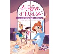 Le Rêve D'eloïse Tome 2 - La Chorégraphie Parfaite