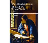 Le Rêve de Champlain - David Hackett Fischer - Boreal Les Editions Du - broché - Biographie