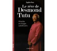 Le rêve de Desmond Tutu: Miracles et mirages sud-africains