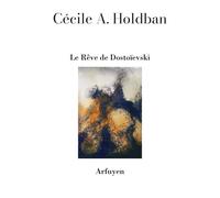 Le Rêve de Dostoievski - Cécile A. Holdban - Arfuyen - broché - Poésie