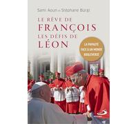 Le rêve de François, les défis de Léon: La papauté face à un monde bouleversé