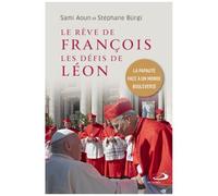 Le Rêve De François, Les Défis De Léon - La Papauté Face À Un Monde Bouleversé