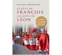 Le rêve de François, les défis de Léon La papauté face à un monde bouleversé - Sami Aoun - Mediaspaul Qc - broché - Essai