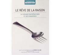 Le rêve de la raison: La logique mathématique et ses paradoxes