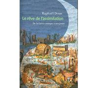 Le Rêve de l'assimilation: De la Grèce antique à nos jours