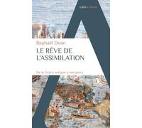 Le rêve de l'assimilation: De la Grèce antique à nos jours