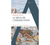 Le rêve de l'assimilation – De la Grèce antique à nos jours – Alpha